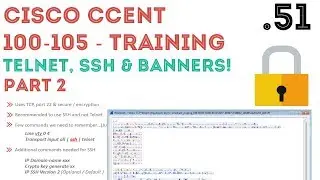 Cisco - CCENT/CCNA R&S (100-105) – Telnet, SSH & Banners - Part 2 .51