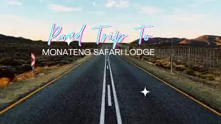 ROAD TRIP TO MONATENG SAFARI LODGE (No Talking)