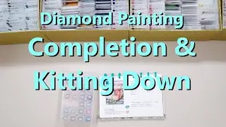 Diamond Painting Completion Review & Kitting Down
