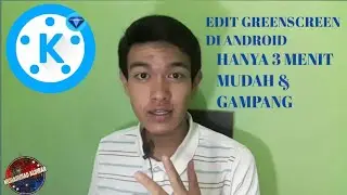 BAGAIMANA CARA MENGEDIT / TUTORIAL EDIT GREENSCREEN DI KINEMASTER MUDAH HANYA DALAM 3 MENIT