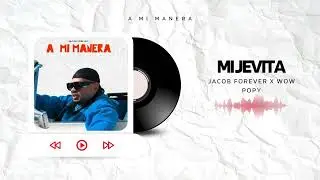 Jacob Forever  x Wow Popy - Mi Jevita (Audio Oficial)