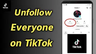 How to Unfollow Everyone on TikTok | How to Unfollow Everyone on TikTok At Once