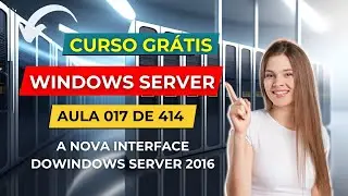 Curso Gratuito de Windows Server - Aula 17 de 414 - A Nova Interface do Windows Server 2016