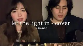 ⋆𐙚₊˚⊹♡ let the light in - lana del rey (cover by diana y marcelo) ₊˚⊹♡