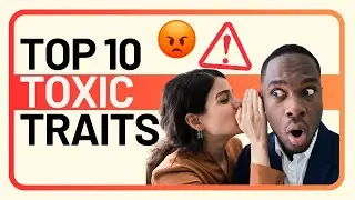 Top 10 Toxic Traits