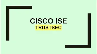 Cisco ISE: TrustSec
