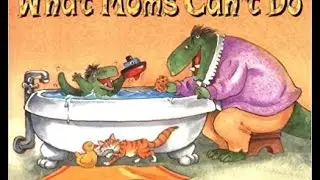 Children's book read aloud. 'What Moms Can't Do'
