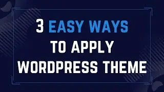 Three Easy Ways to Apply WordPress Theme | Basic Tutorial