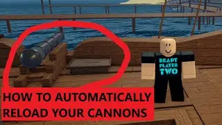 How to automatically reload cannons in The Turbulent Seas ROBLOX
