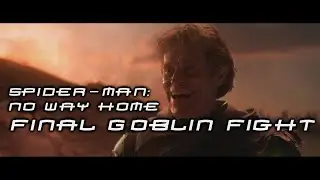 Spider-Man: No Way Home - Final Goblin Fight (Rescored)