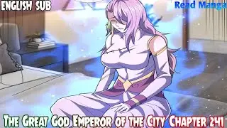 Urban Rebellion (The Great God Emperor of the City) Chapter 241 English Sub