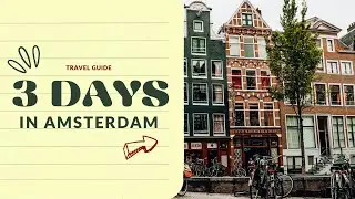 AMSTERDAM in 3-Day Travel Guide: Top Attractions, Tips and Itinerary!