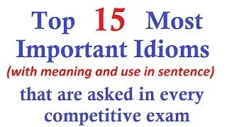 Top Most Important Idioms and Phrases (with meaning and use in sentence) | Exam Preparation 2019