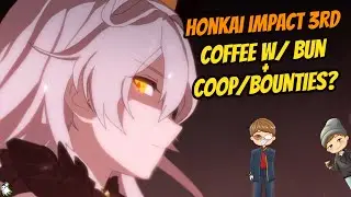Honkai Impact 3rd - Coffee w/ Bun+ Coop/Bounties? | BunPlusUltra