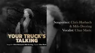 Your Truck's Talking [Sung by Chaz Marie]