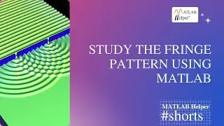 Study the fringe pattern using MATLAB 