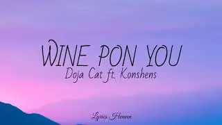 Doja Cat - Wine Pon You (Lyrics) ft. Konshens