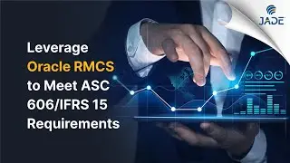 Leverage Oracle RMCS to Meet ASC 606/IFRS 15 Requirements | Jade