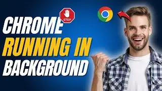 How to STOP Chrome running in Background PC - 2024