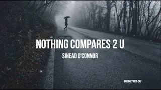 Nothing Compares 2 U - Sinéad O'Connor (Lyrics)