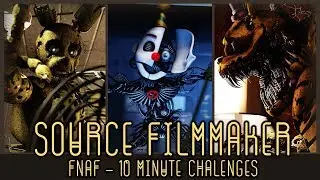 [SFM/FNaF] 10 Minute Challenges (w/CODA & Ooblek)