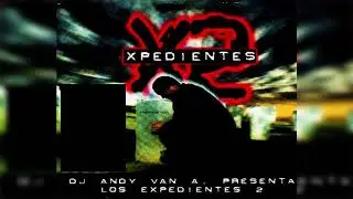 Dj Andy Van A - Xpedientes Vol 2 (Album Completo)