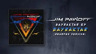Jim Pavloff - Bayraktar (Reamped Version) [Visualizer]