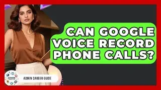 Can Google Voice Record Phone Calls? - Admin Career Guide