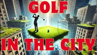 Golfing in an urban landscape!