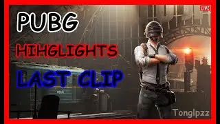 PUBG HIGHLIGHTS LAST CLIP
