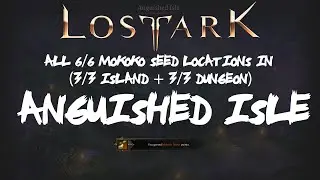 ALL [6/6] Anguished Island Mokoko Seeds Locations [3 Island + 3 Dungeon] In Lost Ark