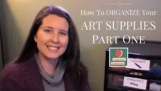 How to Organize Your Art Supplies - Part 1