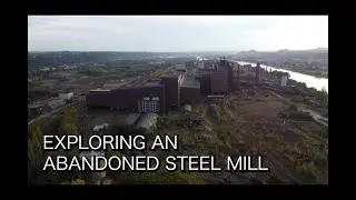 Exploring An Abandoned Steel Mill | HEAVY METAL