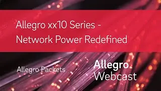 New Generation Allegro xx10 Series - Network Power Redefined