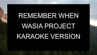 Wasia Project - Remember When | Karaoke