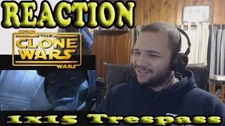 Star Wars: The Clone Wars Reaction Series Season 1 Episode 15 - Trespass