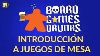 Introducción a los Juegos de Mesa | Board Games Drunks