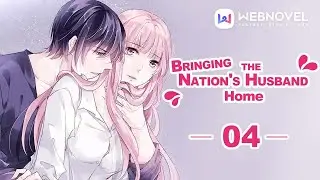 [WEBNOVEL] Bring the Nation's Husband Home - Chapter 04