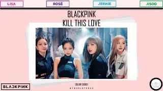 BLACKPINK - Kill This Love (lyrics/Rom/Tr) (Color Coded)