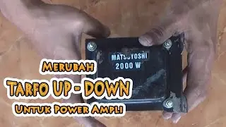 Trafo up down di rubah untuk power supply Amplifier