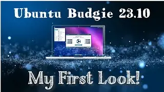 Ubuntu Budgie 23.10 - My First Look!
