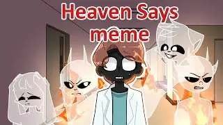 HEAVEN SAYS meme - Аниматор Ляпа