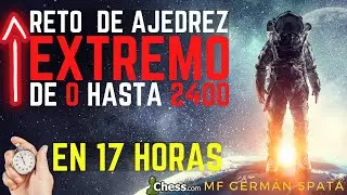RETO EXTREMO DE AJEDREZ🔥🔥🔥| 👉 Subo desde 0 a 2400 Blitz en 17 horas 😱 | Parte 2 de 2.