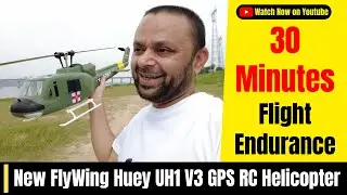 30 Minutes of Nonstop Flight: FlyWing Huey UH1 V3 GPS RC Helicopter Endurance Challenge