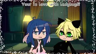 ❝Your In love with ladybug!?❞ | MLB | MEME 「 Original? 」