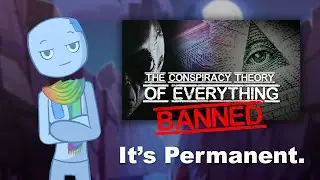 The Conspiracy Theory of Everything Was Banned Again...