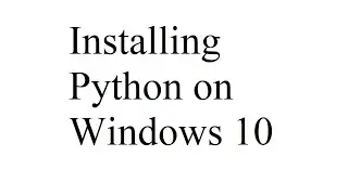 (1) How to Install Python onto Windows 10