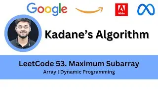 Solving LeetCode 53. Maximum Subarray | Kadane's Algorithm | Google | Amazon | Microsoft