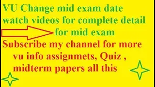 VU Mid term paper exam 2021 date changed for info watch video