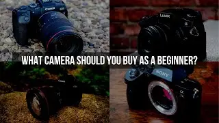 What Camera Should you Buy as a Beginner? | ByranCito Photo
